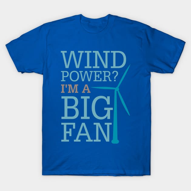 Wind Power Big Fan T-Shirt by oddmatter